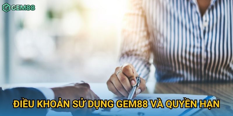 Điều khoản sử dụng Gem88 và quyền hạn
