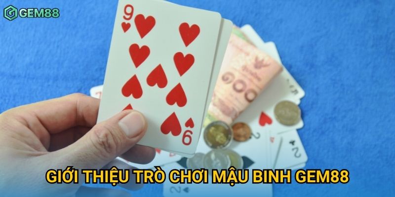 Giới thiệu trò chơi mậu binh Gem88 Giới thiệu trò chơi mậu binh Gem88