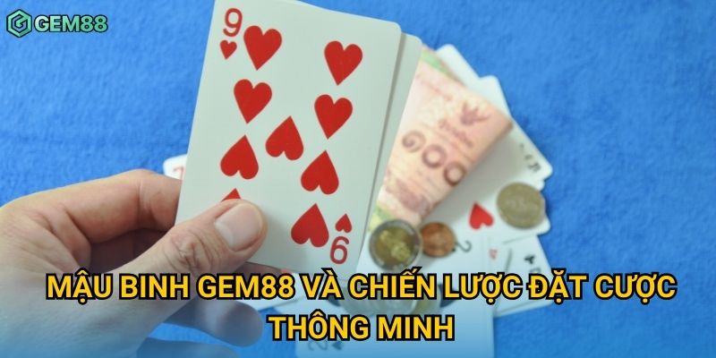 Mậu binh Gem88 và chiến lược đặt cược thông minh Mậu binh Gem88 và chiến lược đặt cược thông minh