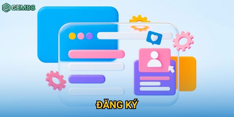 Đăng Ký Gem88 – Tạo Tài Khoản Nhanh Chỉ Trong Vài Bước Đơn Giản