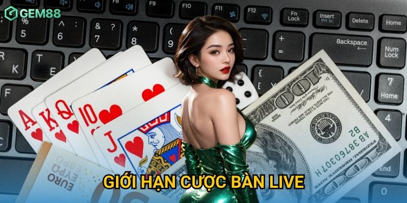 Giới Hạn Cược Bàn Live Gem88 – Tối Ưu Chiến Thuật Quản Lý Vốn Hiệu Quả