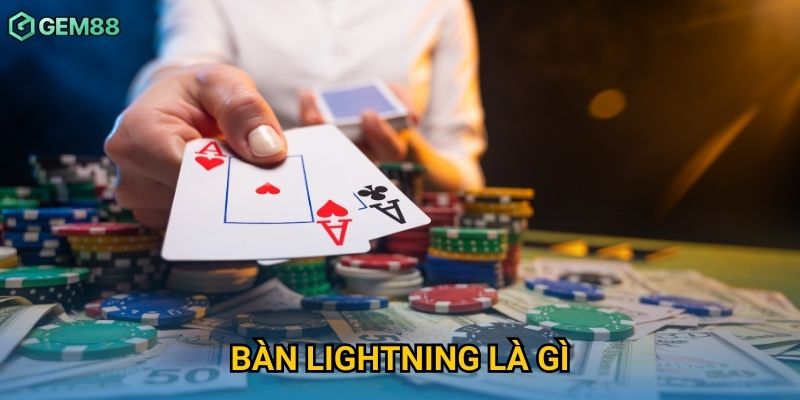 Bàn Lightning Gem88 Là Gì? Khám Phá Trải Nghiệm Cá Cược Cực Đỉnh