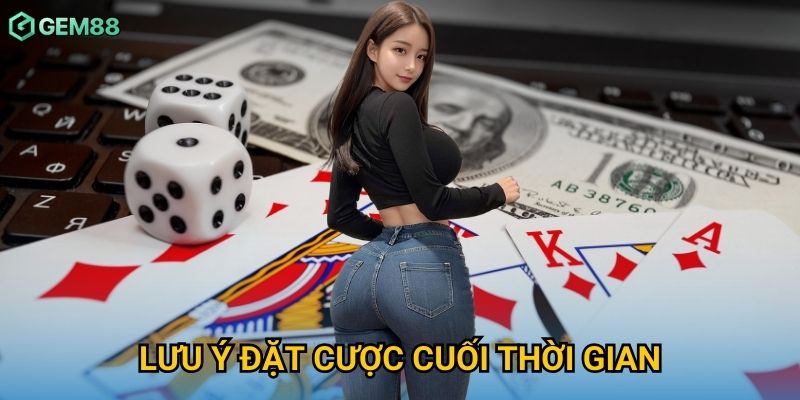 Lưu Ý Đặt Cược Cuối Thời Gian Gem88 – Tránh Mất Tiền Oan Uổng