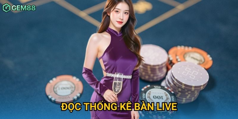 Đọc Thống Kê Bàn Live Gem88 – Nâng Cao Khả Năng Phân Tích Và Thắng Lớn