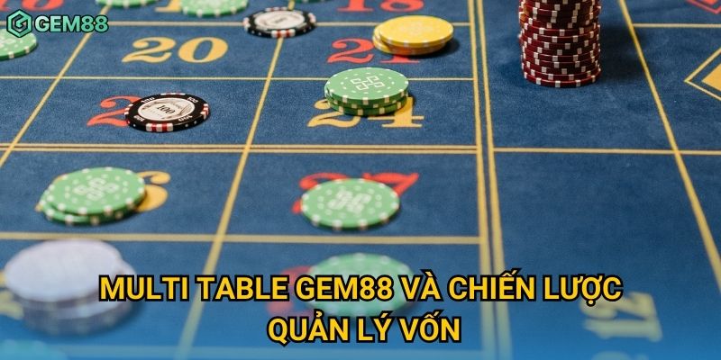 Multi table Gem88 và chiến lược quản lý vốn Multi table Gem88 và chiến lược quản lý vốn