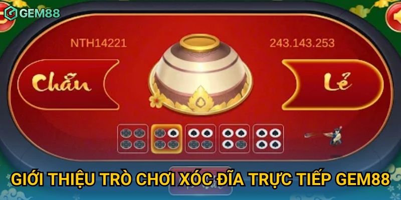 Giới thiệu trò chơi xóc đĩa trực tiếp Gem88