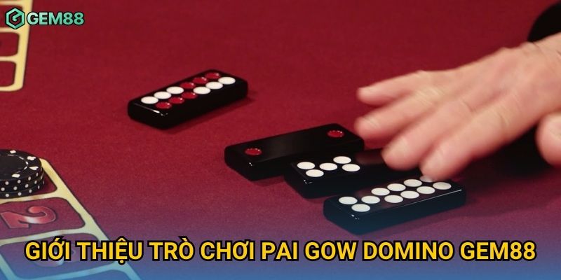 Giới thiệu trò chơi pai gow domino Gem88 Giới thiệu trò chơi pai gow domino Gem88