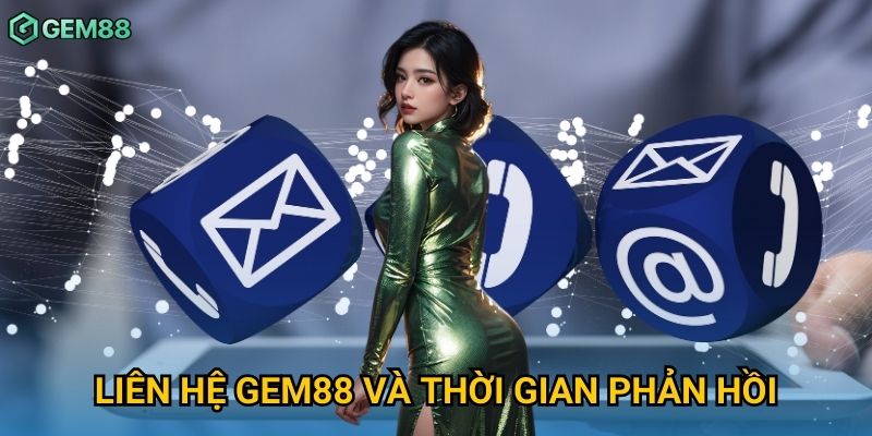 Liên hệ Gem88 và thời gian phản hồi Liên hệ Gem88 và thời gian phản hồi