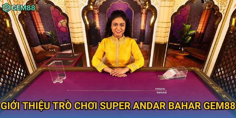 Giới thiệu trò chơi Super Andar Bahar Gem88 Giới thiệu trò chơi Super Andar Bahar Gem88